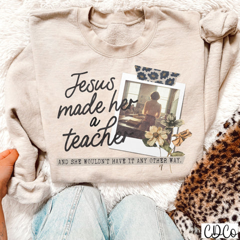 Jesus Made Her a Teacher 5144 DTF