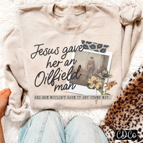 Jesus Gave Her an Oilfield Man 5157 DTF