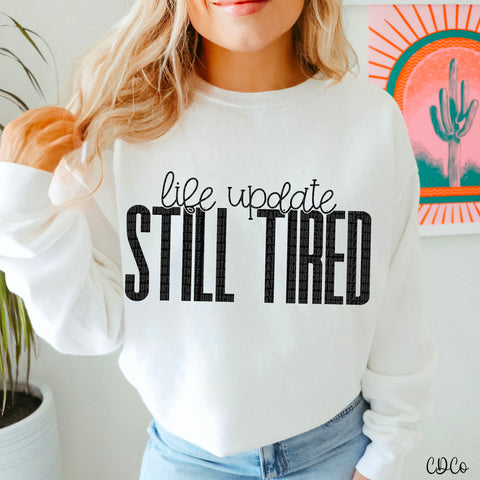 Life Update Still Tired 2867 DTF