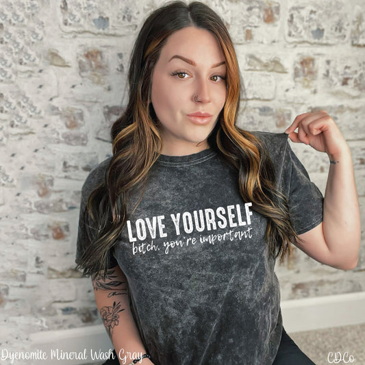 Love Yourself Bitch You're Important (325°)