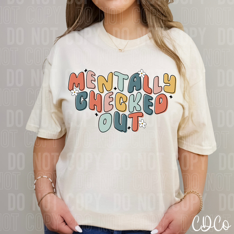 Mentally Checked Out DTF