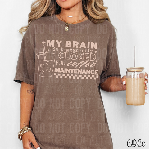 My Brain Is Temporarily Closed For Coffee Maintenance 6102 DTF