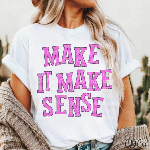 Make It Make Sense DTF - Chase Design Co.