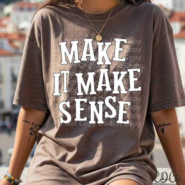 Make It Make Sense DTF - Chase Design Co.