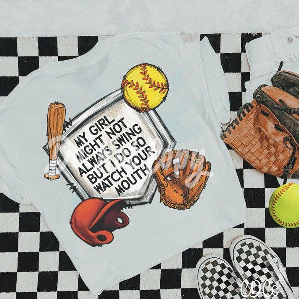 My Girl Might Not Always Swing But I Do So Watch Your Mouth Softball DTF