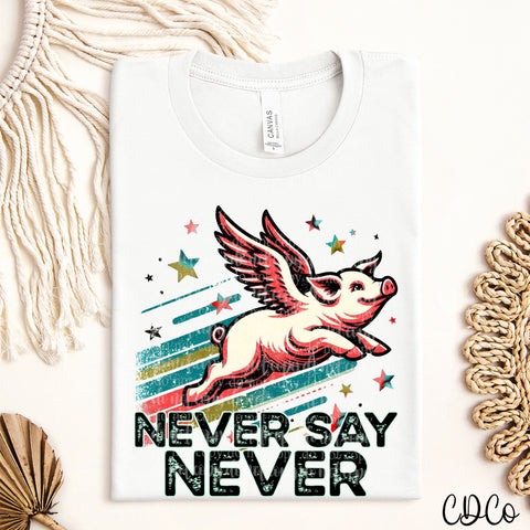 Never Say Never Pig DTF