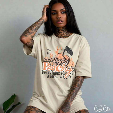 Nothing is Peachy Everything is a Mess 5530 DTF