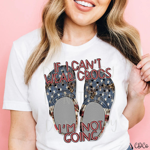 If I Can't Wear Crocs I'm Not Going DTF