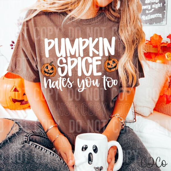 Pumpkin Spice Hates You Too DTF