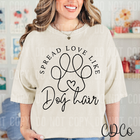 Spread Love Like Dog Hair Black DTF