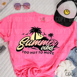 Summer Vibes Too Hot To Move 6166 DTF