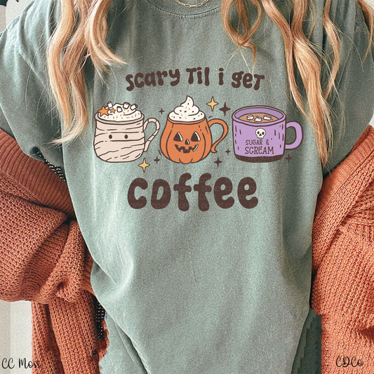 Scary Til I Get Coffee DTF