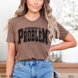 Somebody's Problem Distressed DTF