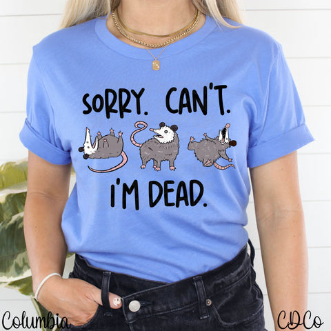 Sorry. Can’t. I'm Dead. Opossom V2 DTF