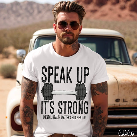 Speak Up It's Strong Mental Health Men 5067 DTF