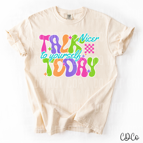 Talk Nicer To Yourself Today 6311 DTF