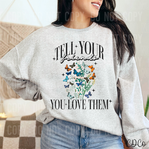 Tell Your Friends You Love Them 3879 DTF