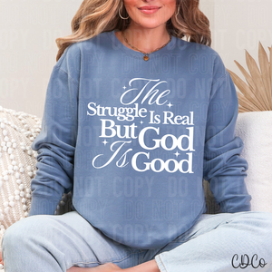 The Struggle Is Real But God Is Good 3777 DTF