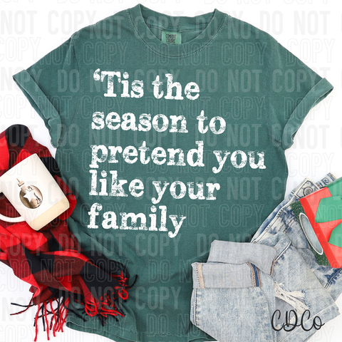 Tis The Season To Pretend You Like Your Family 6633 DTF