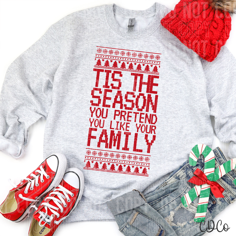 Tis The Season You Pretend You Like Your Family 3199 DTF