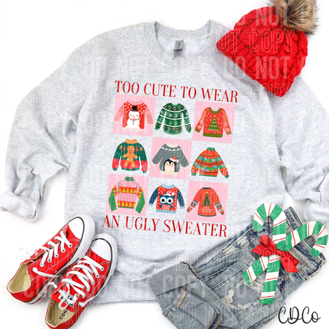 Too Cute To Wear An Ugly Sweater 3219 DTF