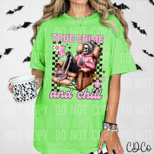 True Crime And Chill DTF