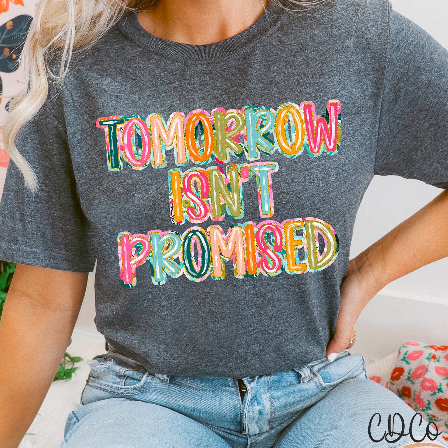 Bright Gold Tomorrow Isn't Promised DTF