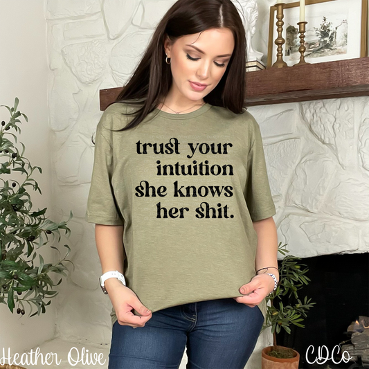 Trust Your Intuition She Knows Her Shit (325°)