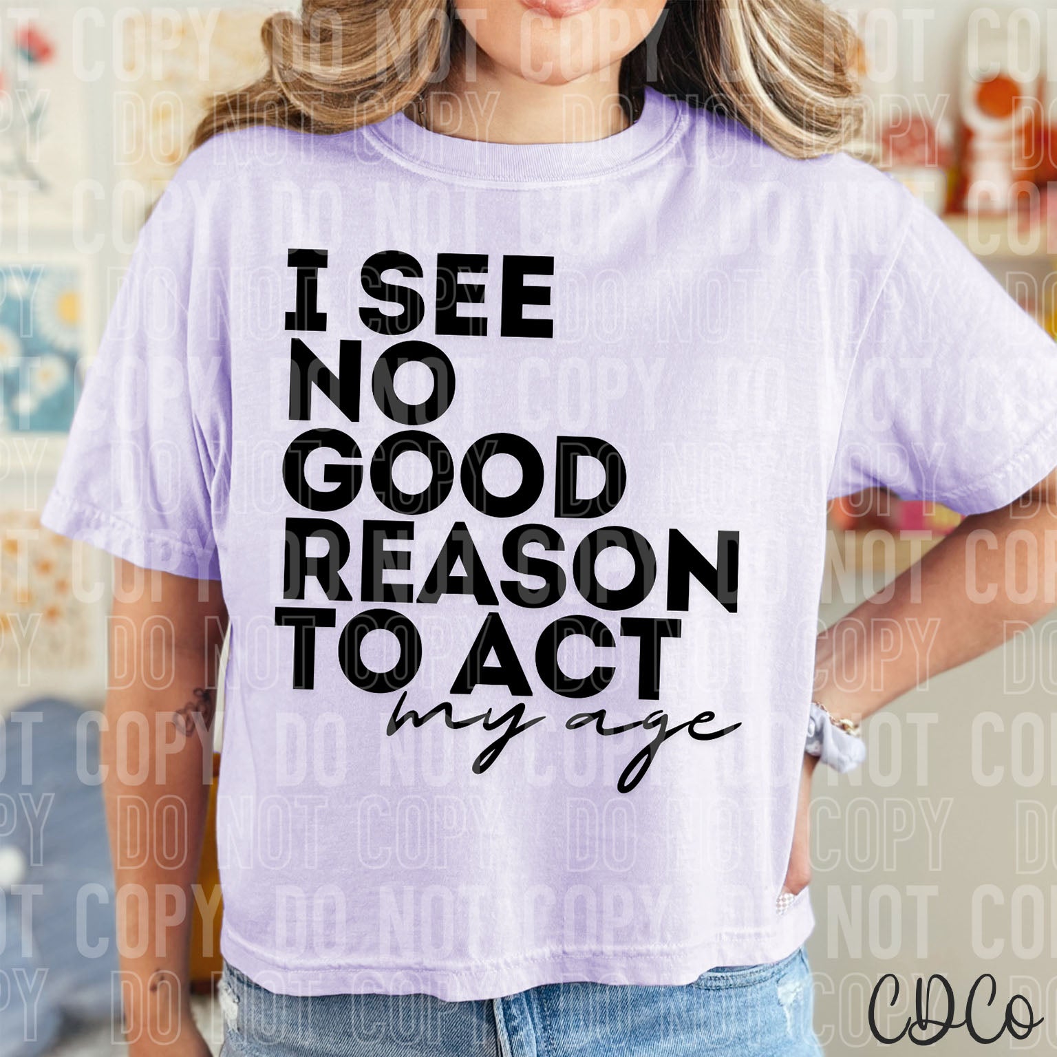 I See No Good Reason To Act My Age DTF
