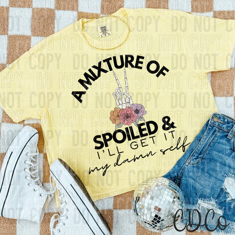 A Mixture Of Spoiled And I'll Get It My Damn Self 5001 DTF