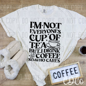 I'm Not Everyone's Cup of Tea DTF
