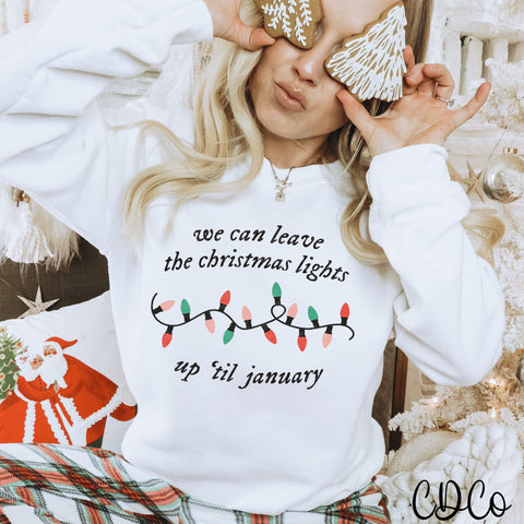 We Can Leave the Christmas Lights Up DTF