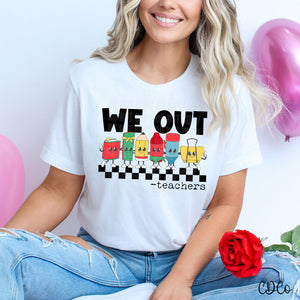 We Out - Teachers DTF