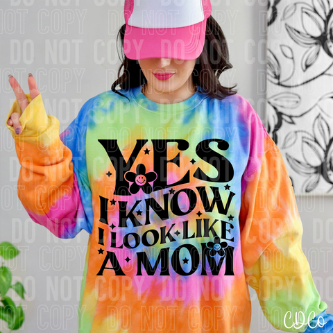 Yes I Know I Look Like a Mom DTF
