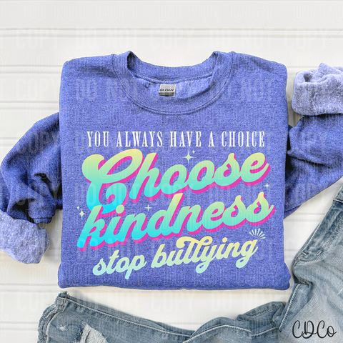 You Always Have a Choice Choose Kindness 3906 DTF