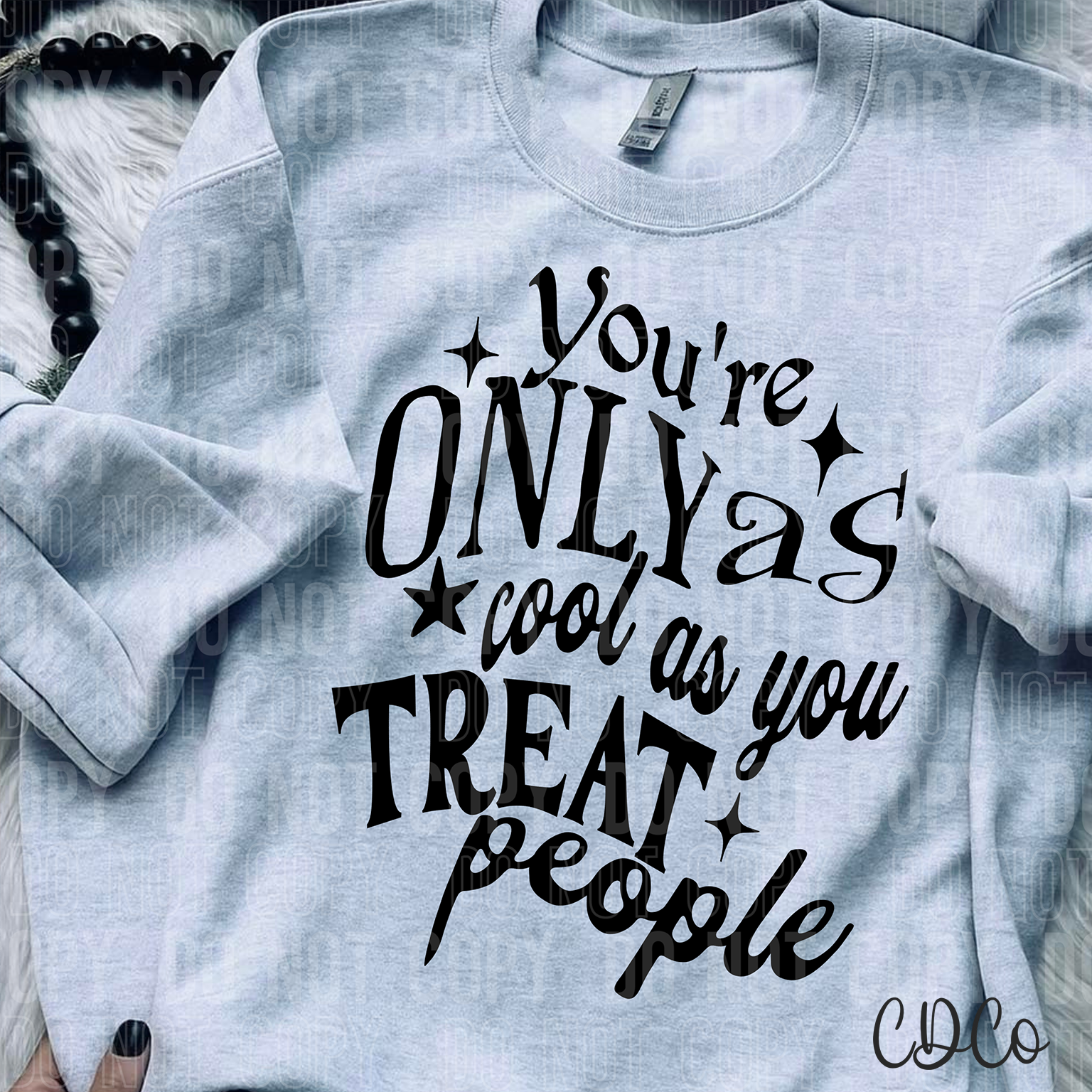 You're Only As Cool As You Treat People 6533 DTF