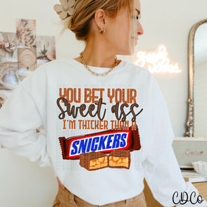You Bet Your Sweet A$$ I'm Thicker DTF