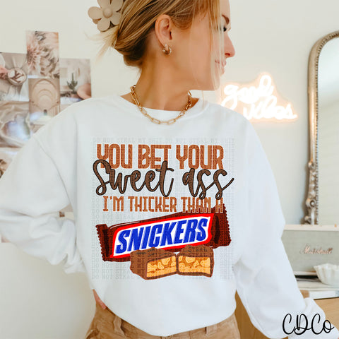 You Bet Your Sweet A$$ I'm Thicker DTF