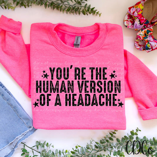 You're the Human Version of a Headache (325°)