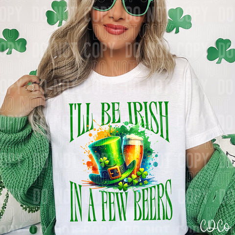 I'll Be Irish In a Few Beers 3623 DTF