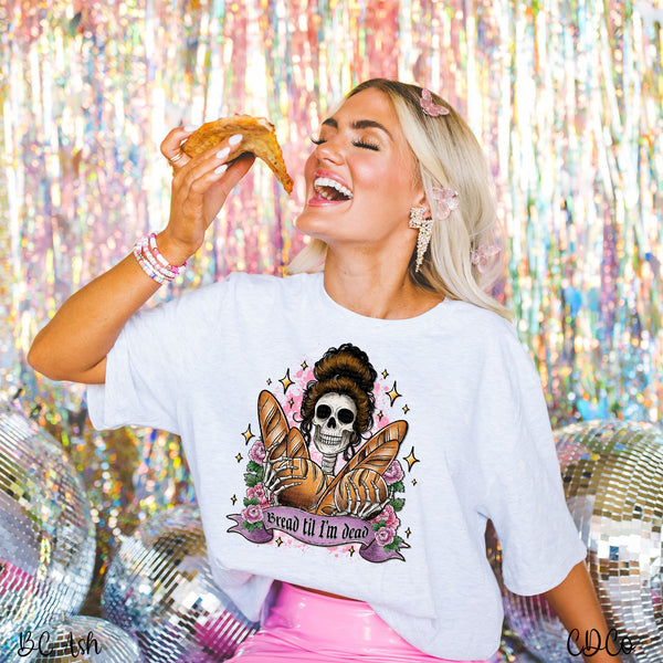 Bread Til I'm Dead DTF