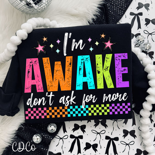 I'm Awake Don't Ask For More DTF - Chase Design Co.