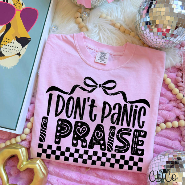 I Don't Panic I Praise DTF - Chase Design Co.
