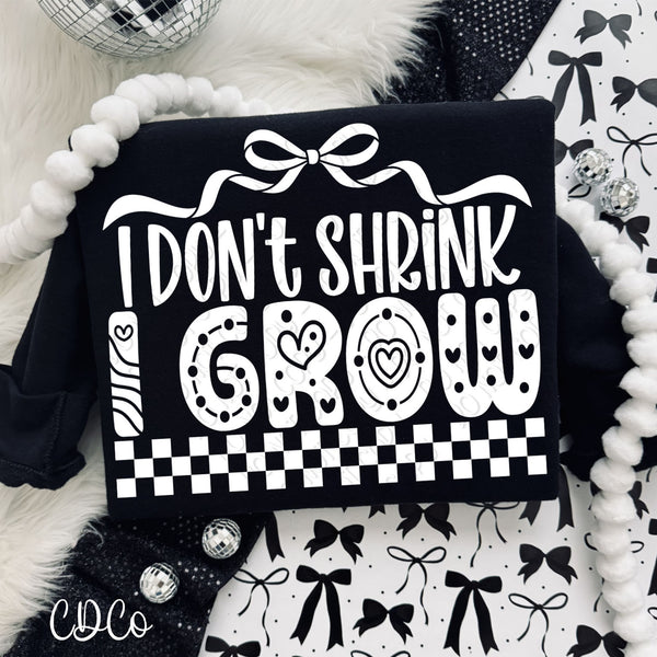 I Don't Shrink I Grow DTF