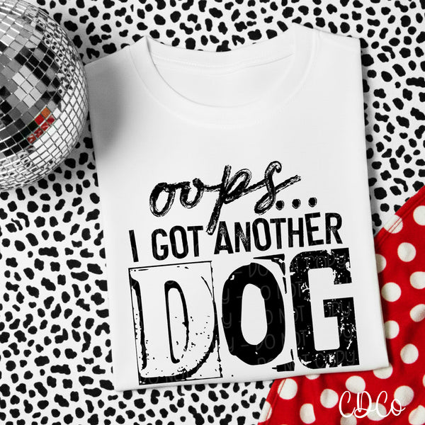 Opps I Got Another Dog DTF - Chase Design Co.