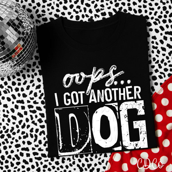 Opps I Got Another Dog DTF - Chase Design Co.