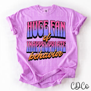 Huge Fan of Inappropriate Behavior 3706 DTF