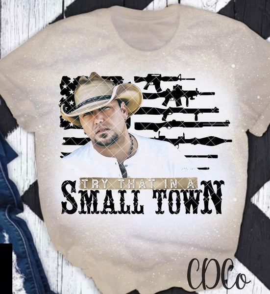 Try That Small Town Flag Gun JA DTF