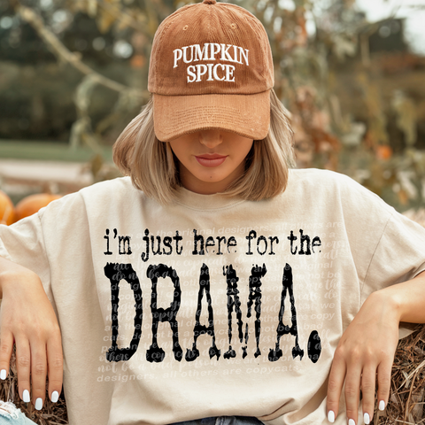 I'm Just Here For The Drama -  7882 DTF