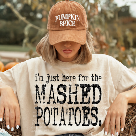 I'm Just Here For The Mashed Potatoes  -  7888 DTF